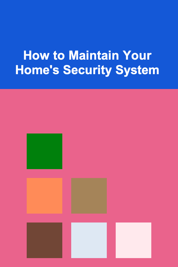 How to Maintain Your Home's Security System
