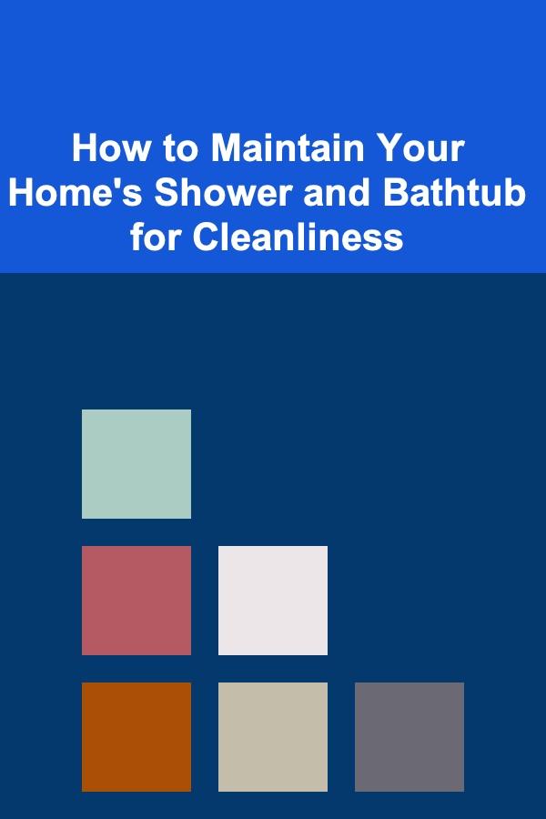 How to Maintain Your Home's Shower and Bathtub for Cleanliness