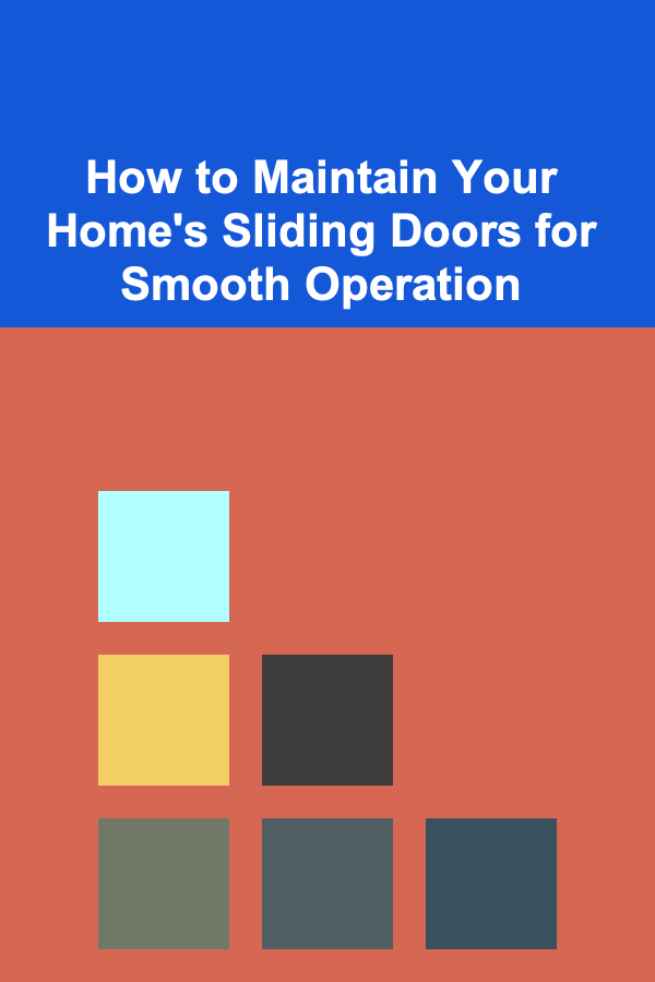 How to Maintain Your Home's Sliding Doors for Smooth Operation