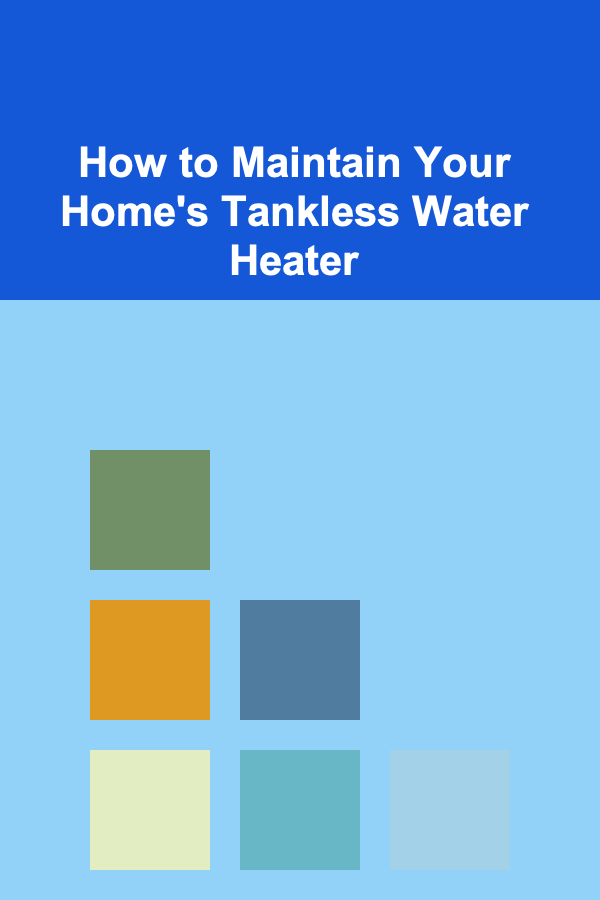 How to Maintain Your Home's Tankless Water Heater