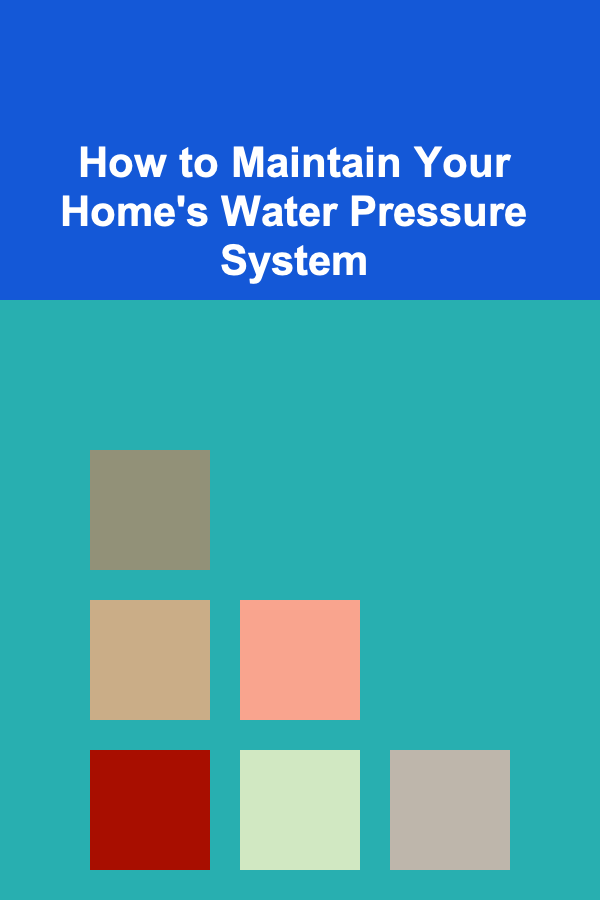 How to Maintain Your Home's Water Pressure System