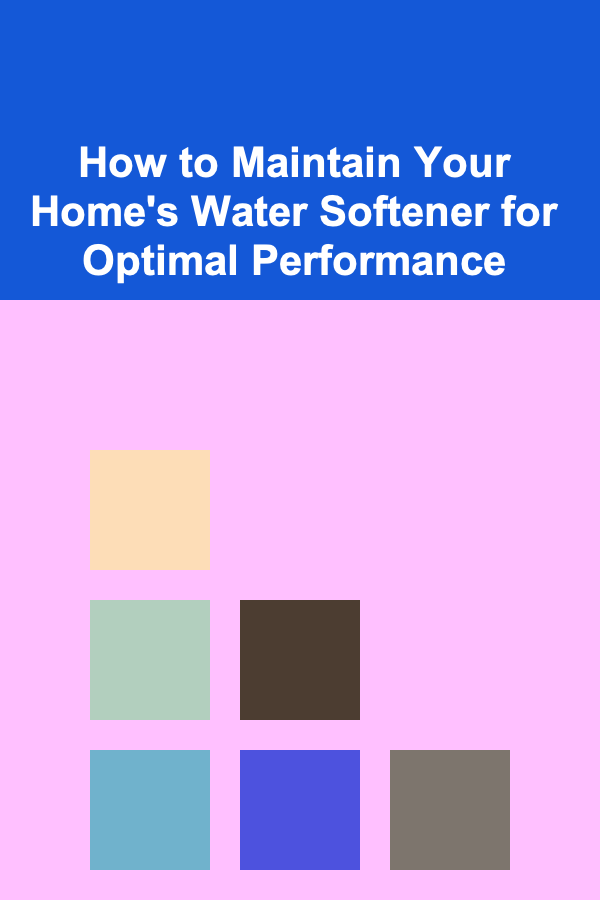 How to Maintain Your Home's Water Softener for Optimal Performance