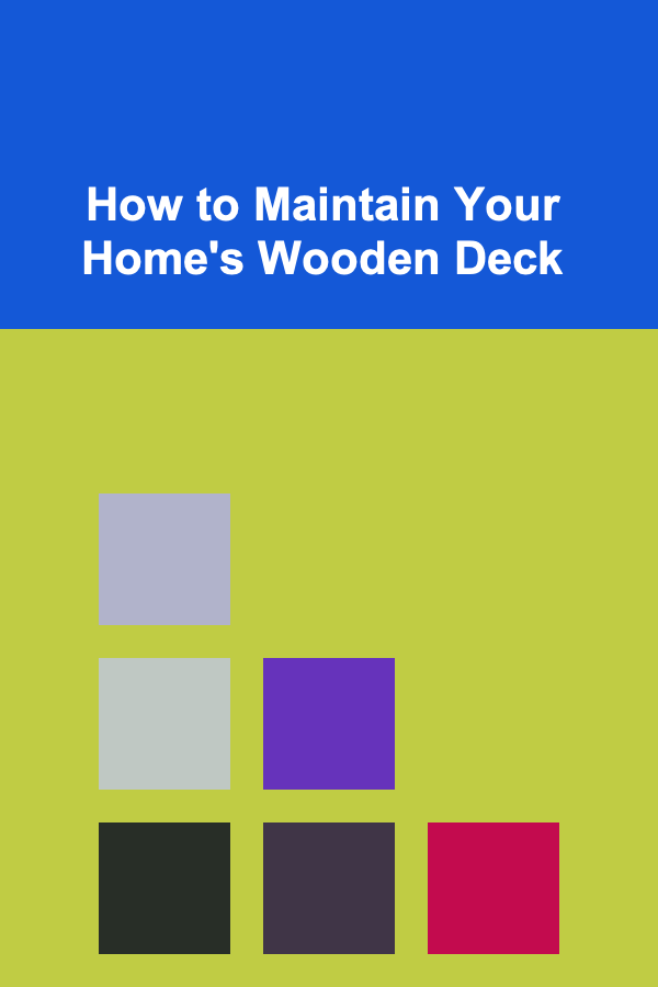 How to Maintain Your Home's Wooden Deck