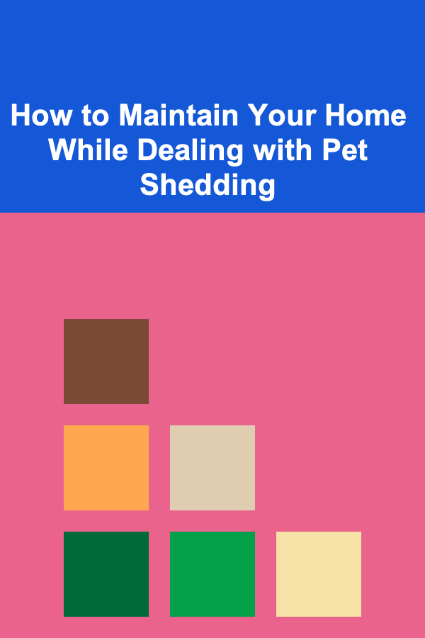 How to Maintain Your Home While Dealing with Pet Shedding