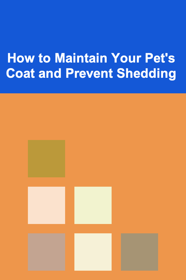 How to Maintain Your Pet's Coat and Prevent Shedding