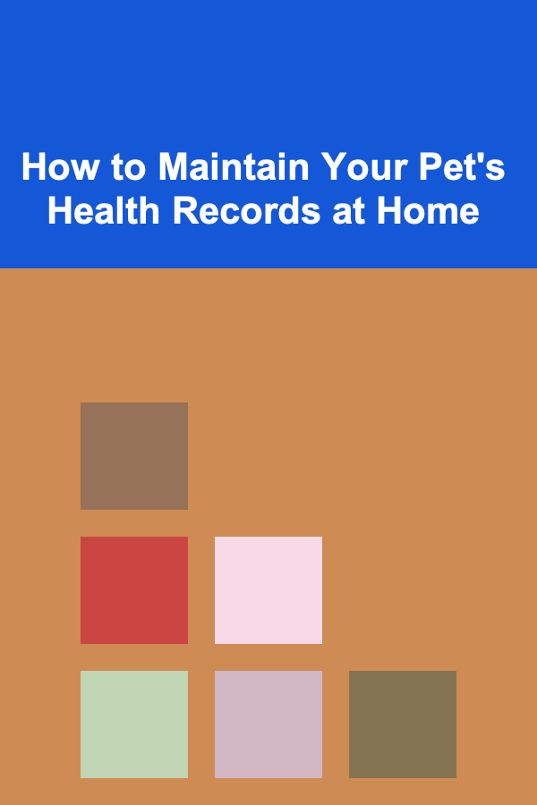 How to Maintain Your Pet's Health Records at Home