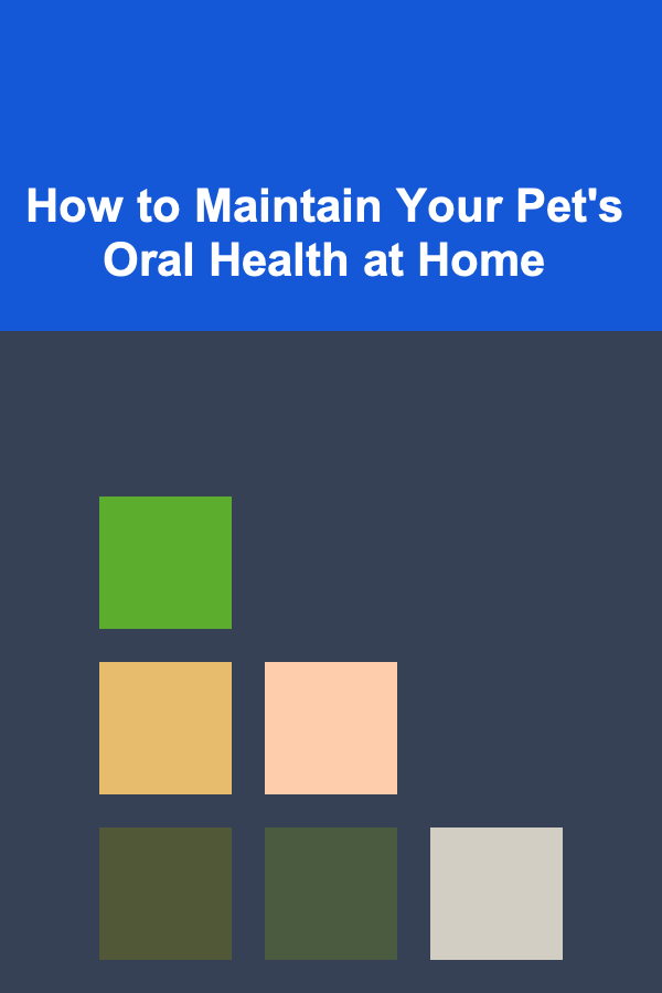 How to Maintain Your Pet's Oral Health at Home