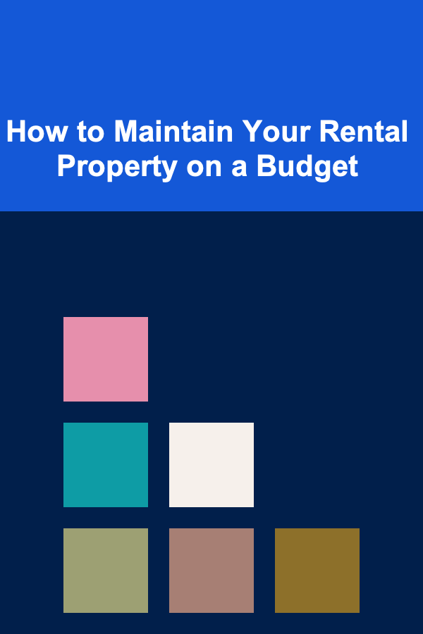 How to Maintain Your Rental Property on a Budget