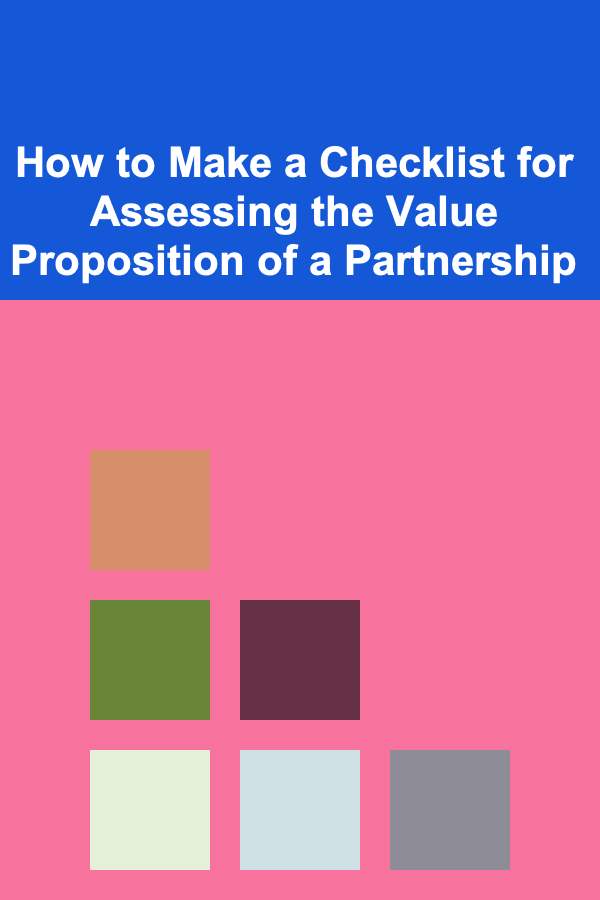How to Make a Checklist for Assessing the Value Proposition of a Partnership