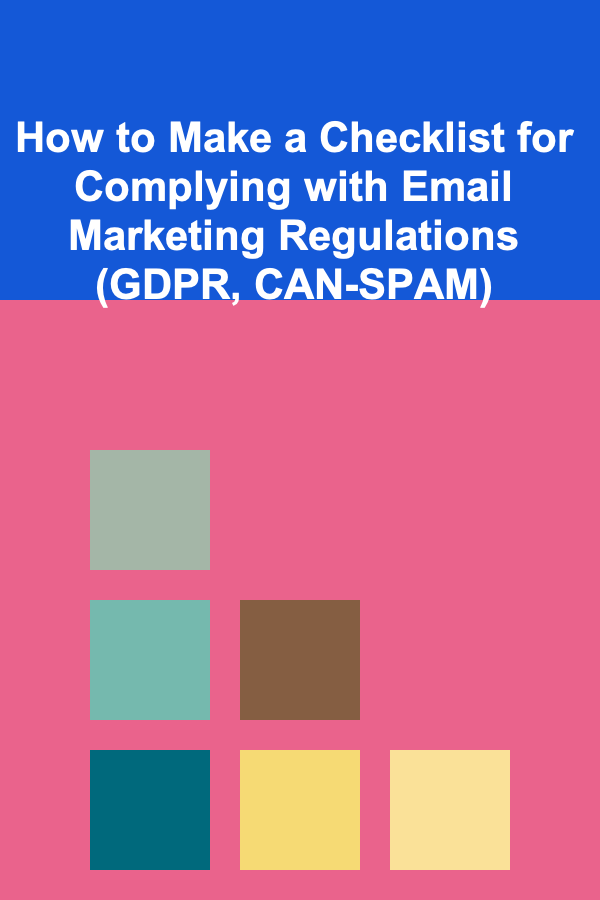 How to Make a Checklist for Complying with Email Marketing Regulations (GDPR, CAN-SPAM)