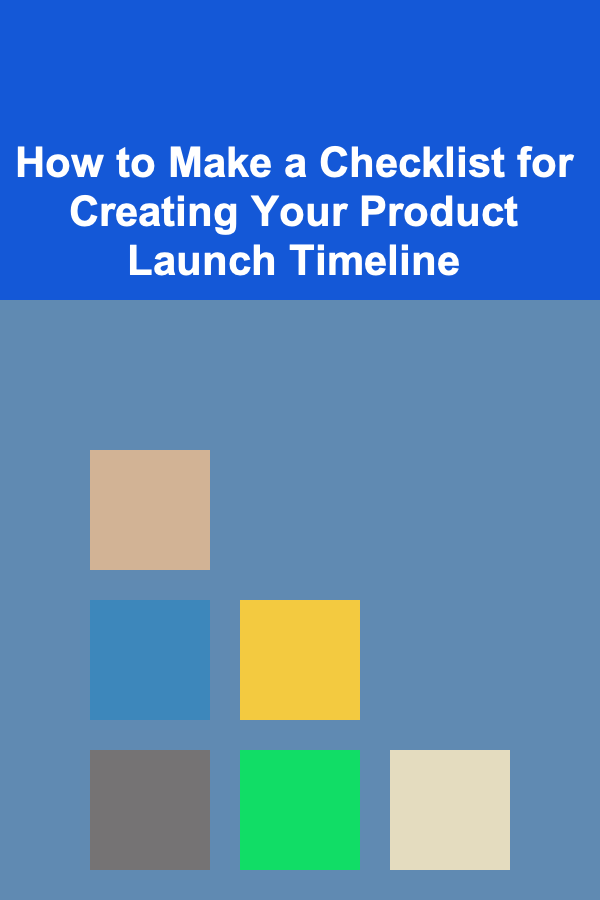 How to Make a Checklist for Creating Your Product Launch Timeline