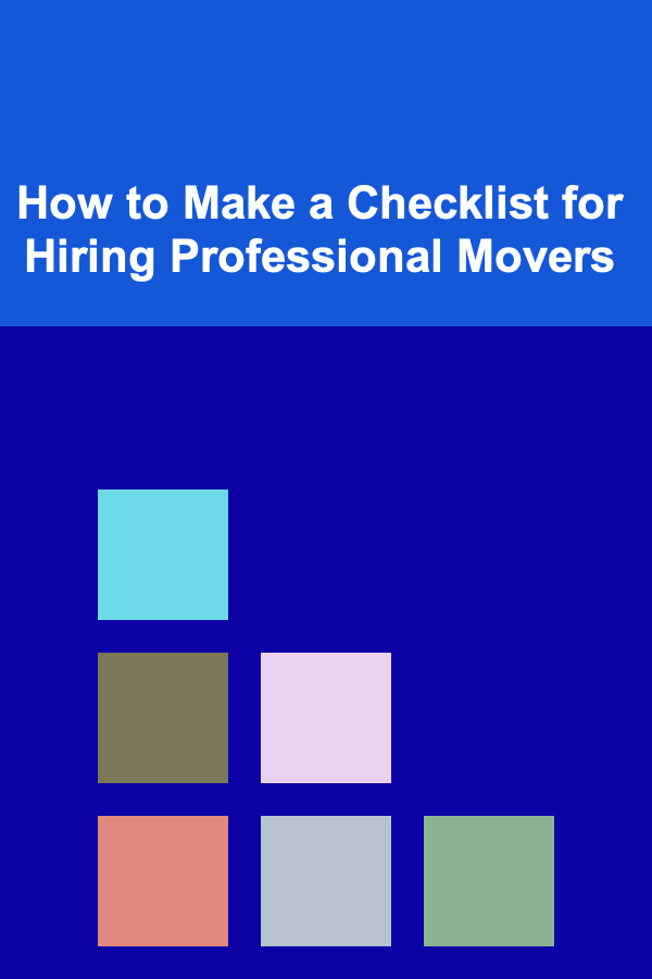 How to Make a Checklist for Hiring Professional Movers