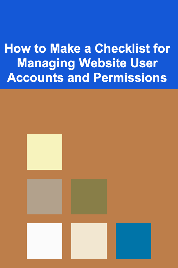 How to Make a Checklist for Managing Website User Accounts and Permissions