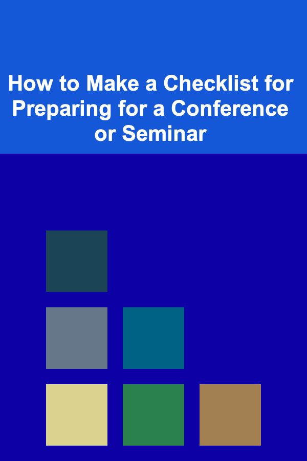 How to Make a Checklist for Preparing for a Conference or Seminar