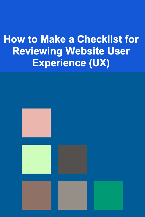 How to Make a Checklist for Reviewing Website User Experience (UX)