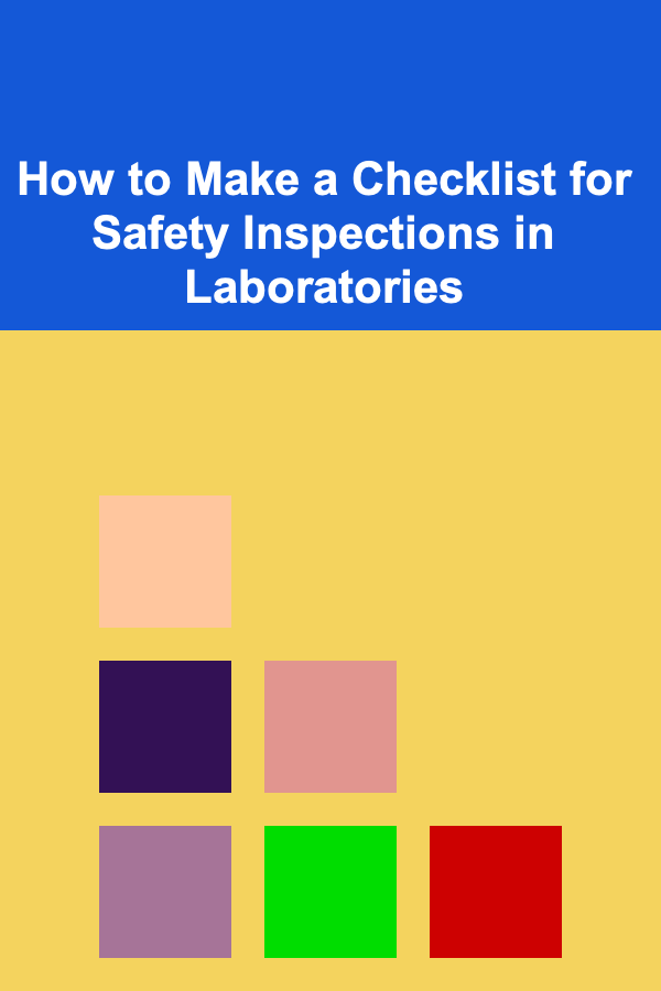 How to Make a Checklist for Safety Inspections in Laboratories