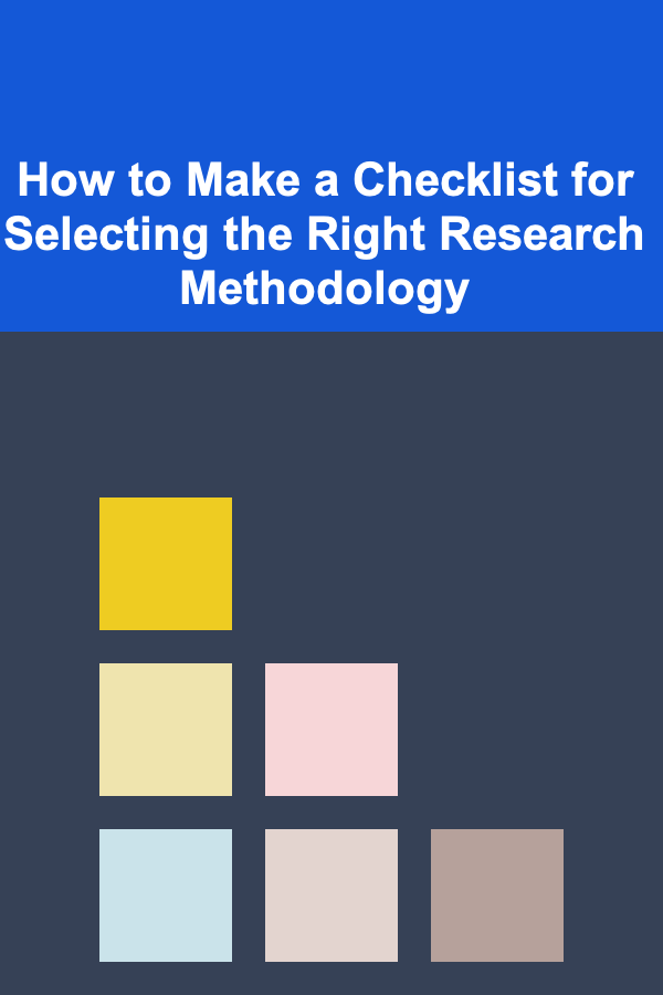 How to Make a Checklist for Selecting the Right Research Methodology