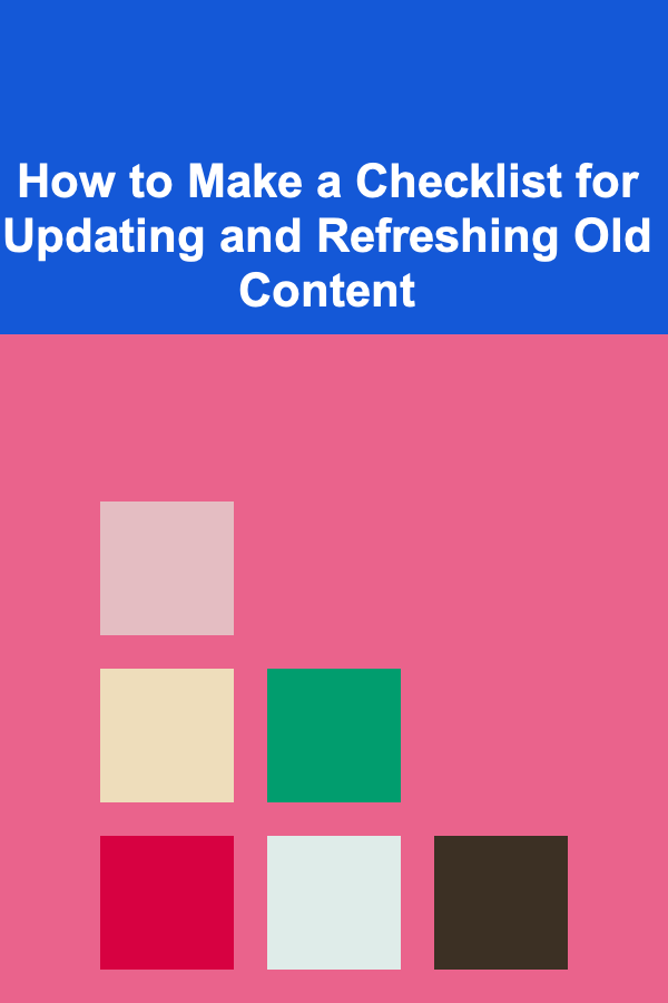 How to Make a Checklist for Updating and Refreshing Old Content