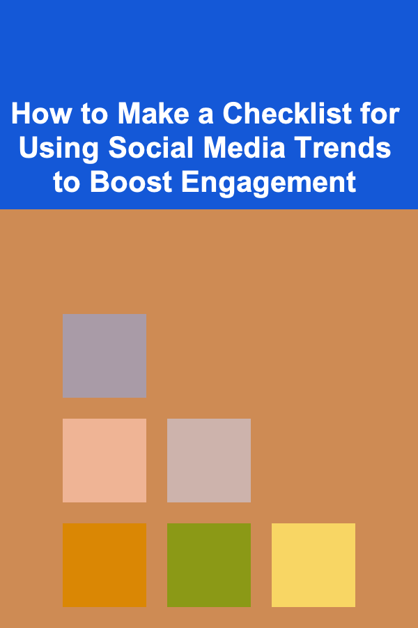 How to Make a Checklist for Using Social Media Trends to Boost Engagement