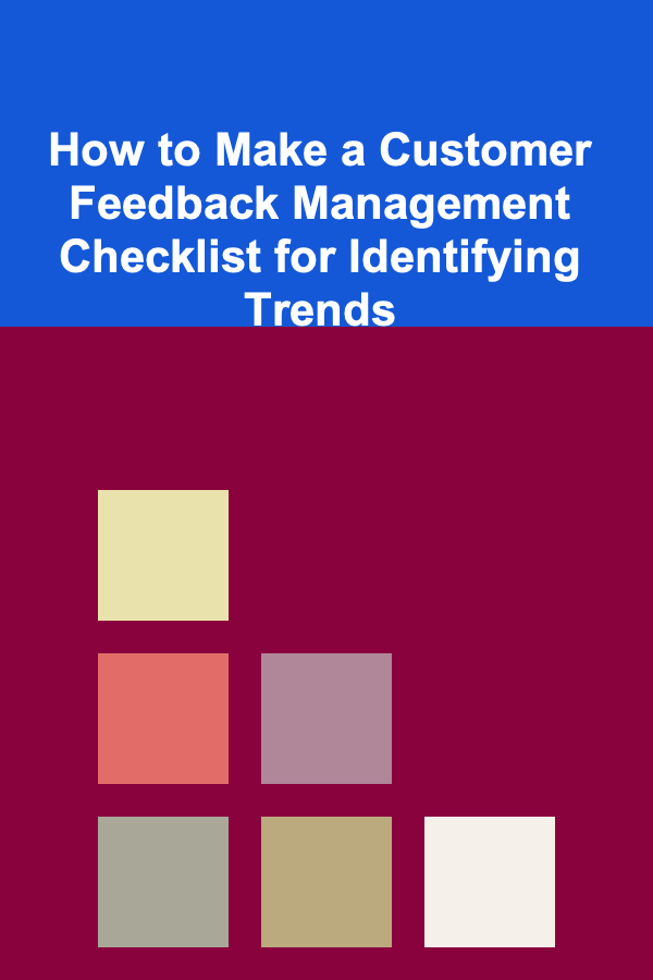 How to Make a Customer Feedback Management Checklist for Identifying Trends
