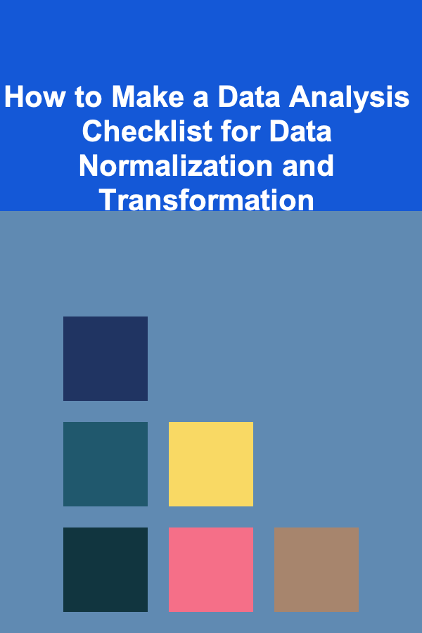 How to Make a Data Analysis Checklist for Data Normalization and Transformation