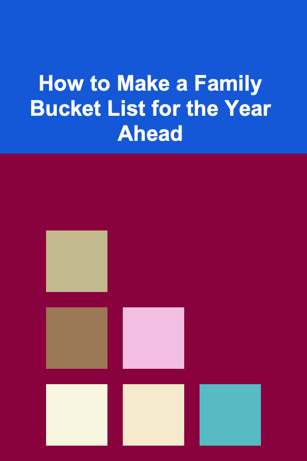 How to Make a Family Bucket List for the Year Ahead
