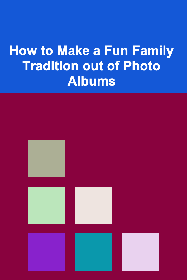 How to Make a Fun Family Tradition out of Photo Albums