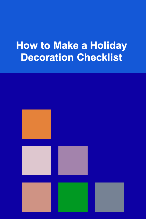 How to Make a Holiday Decoration Checklist