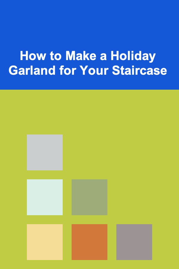 How to Make a Holiday Garland for Your Staircase