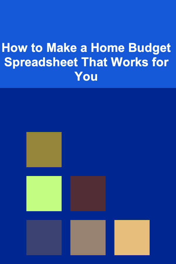 How to Make a Home Budget Spreadsheet That Works for You