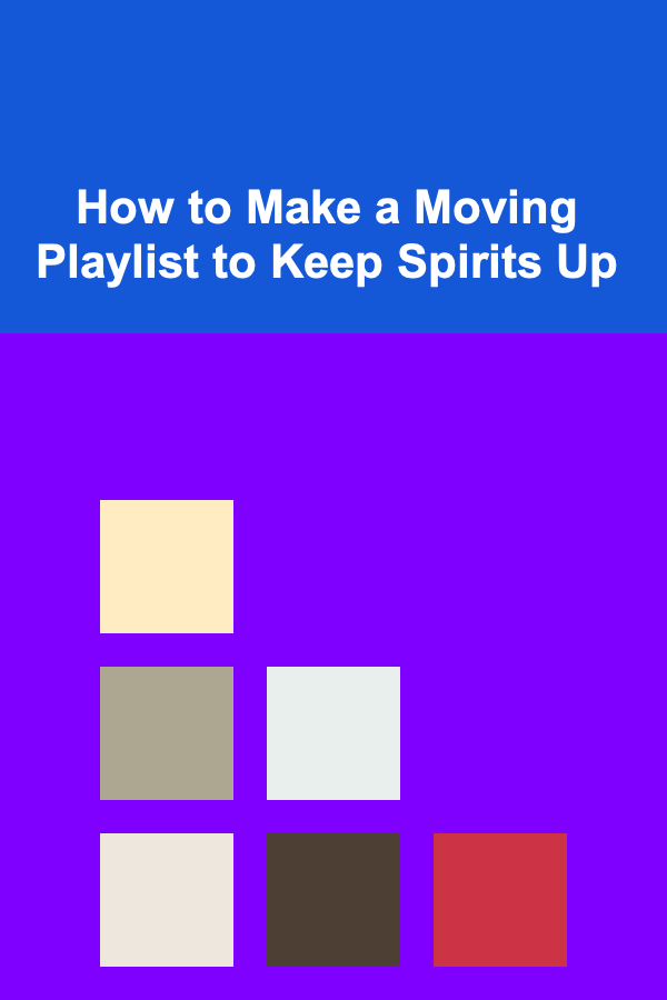 How to Make a Moving Playlist to Keep Spirits Up
