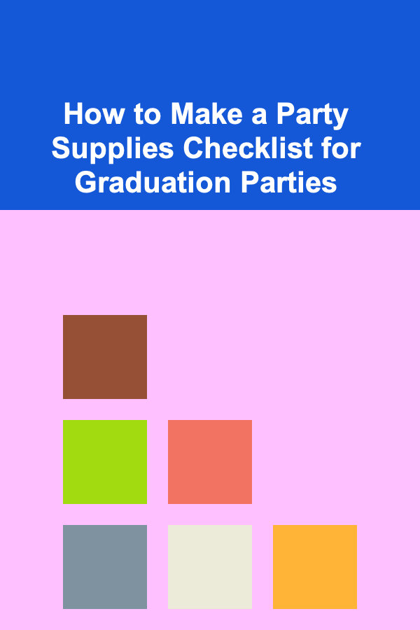 How to Make a Party Supplies Checklist for Graduation Parties