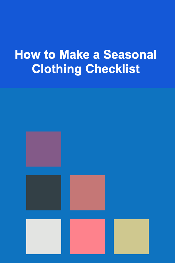 How to Make a Seasonal Clothing Checklist