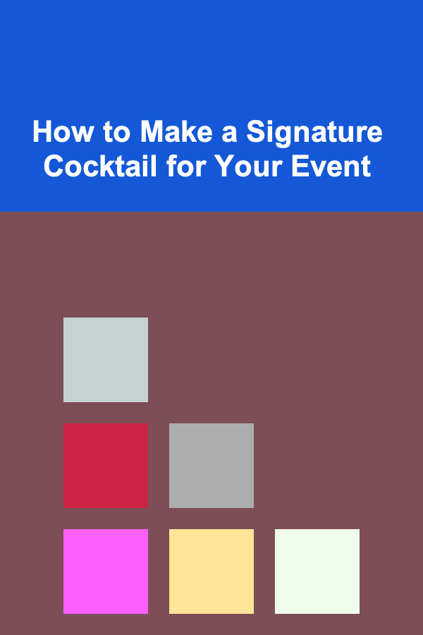 How to Make a Signature Cocktail for Your Event