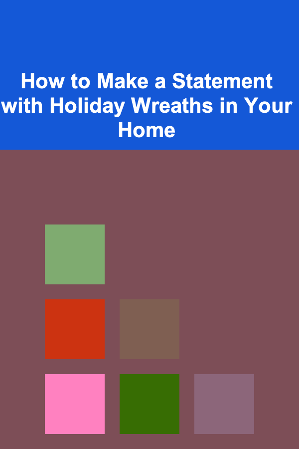 How to Make a Statement with Holiday Wreaths in Your Home