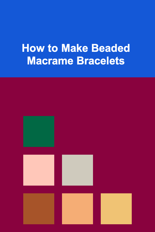 How to Make Beaded Macrame Bracelets