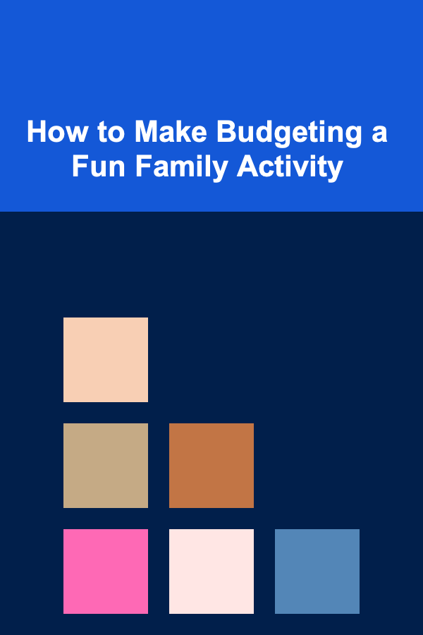 How to Make Budgeting a Fun Family Activity