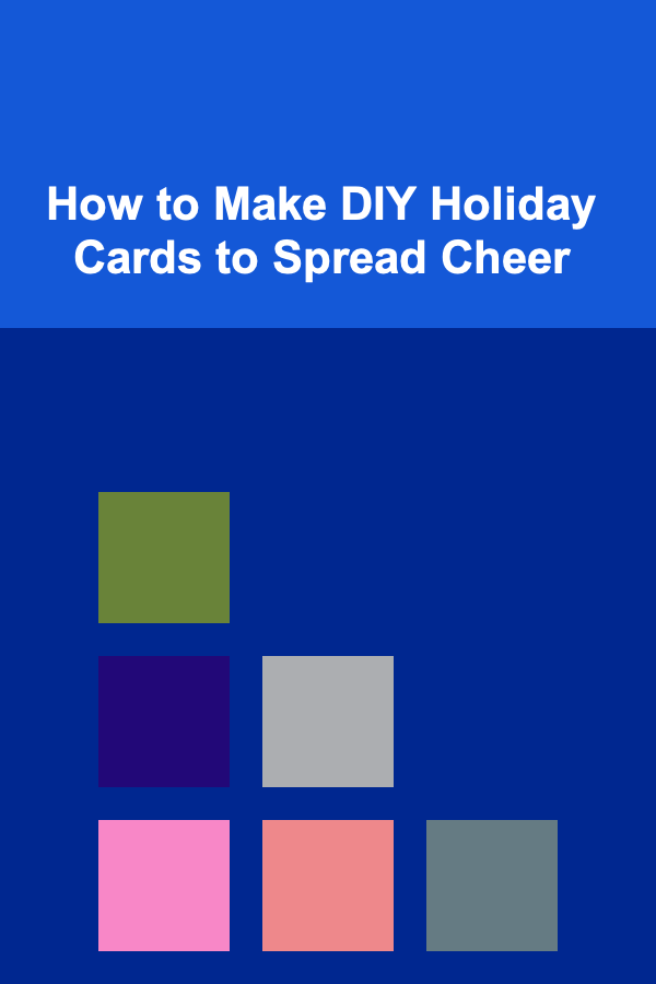 How to Make DIY Holiday Cards to Spread Cheer