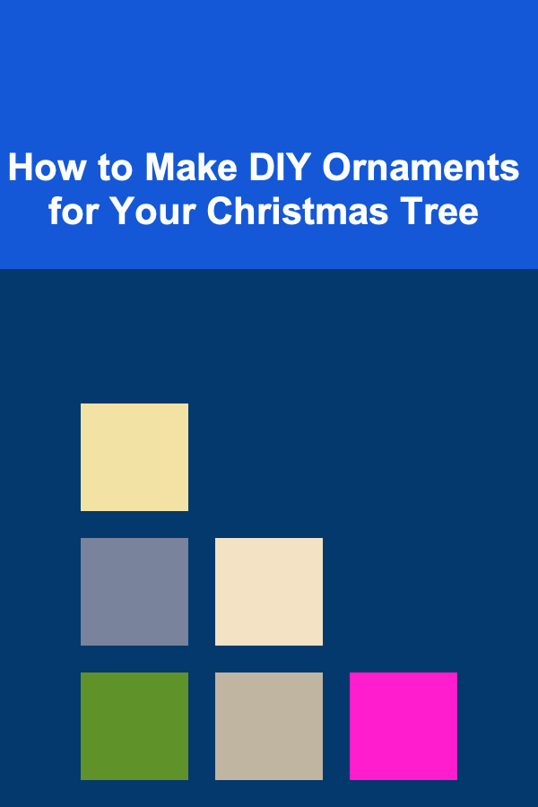How to Make DIY Ornaments for Your Christmas Tree