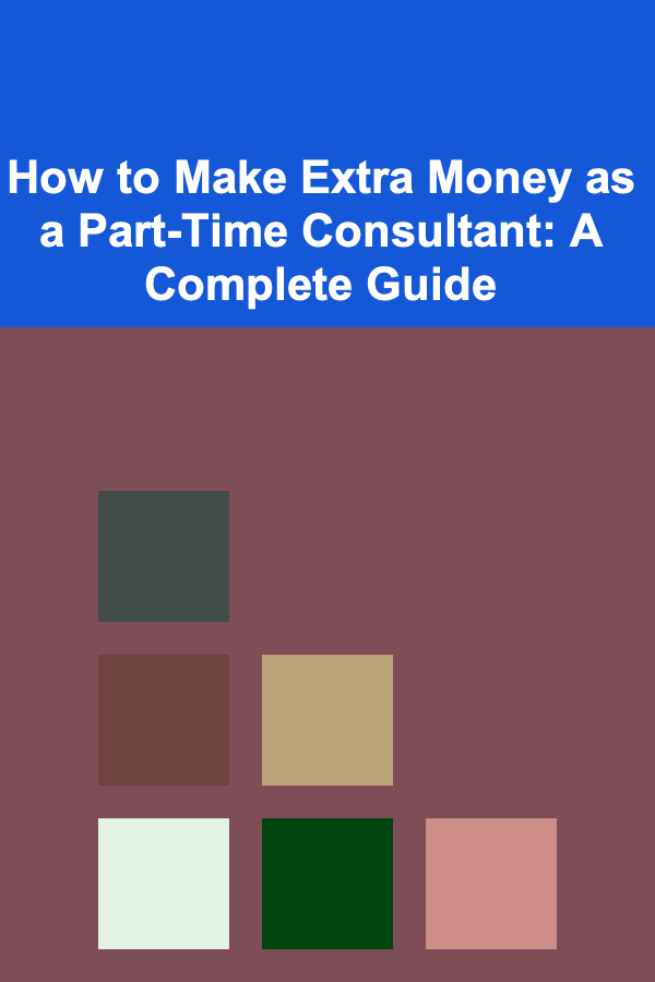 How to Make Extra Money as a Part-Time Consultant: A Complete Guide