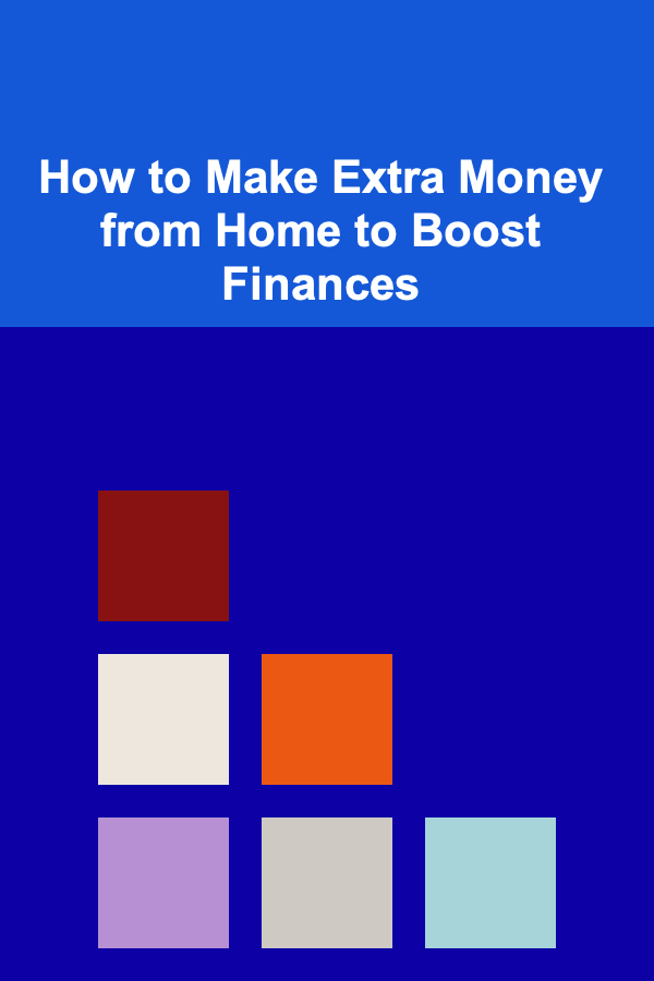 How to Make Extra Money from Home to Boost Finances