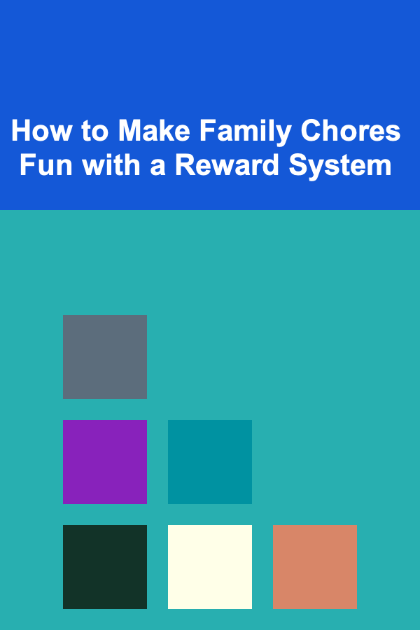 How to Make Family Chores Fun with a Reward System