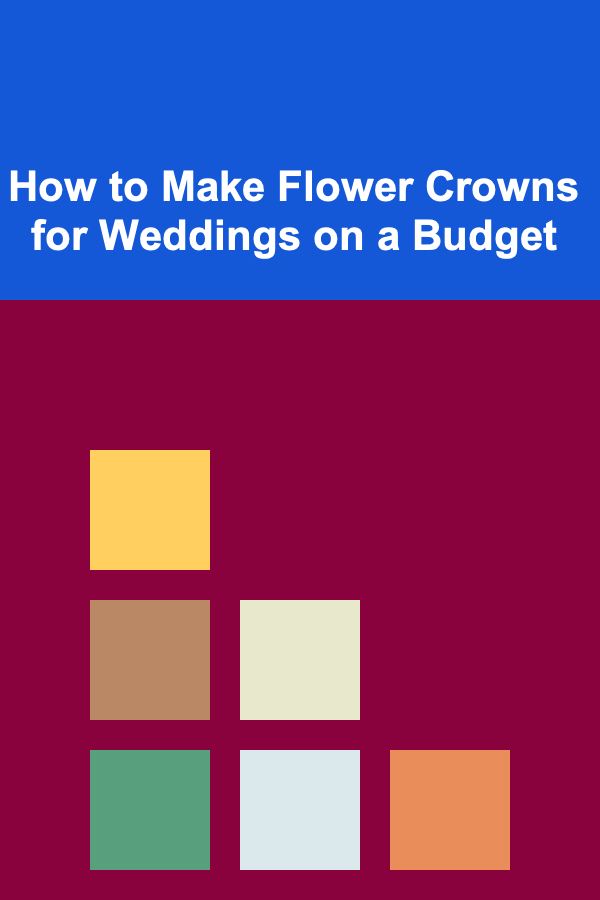 How to Make Flower Crowns for Weddings on a Budget