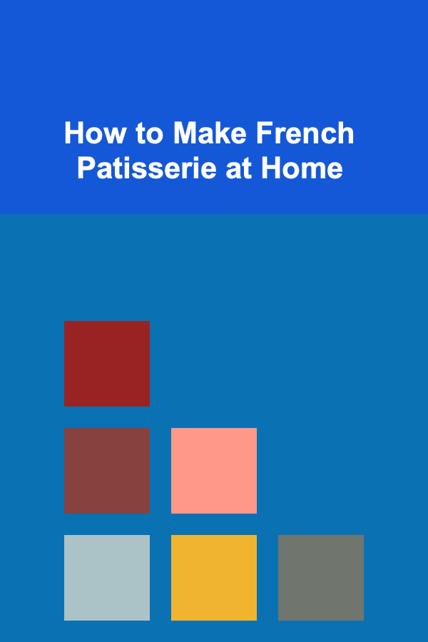 How to Make French Patisserie at Home