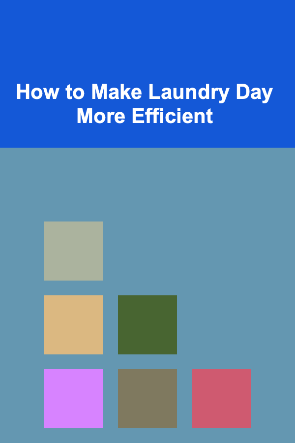How to Make Laundry Day More Efficient