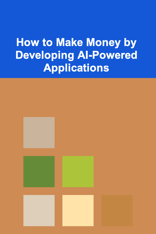 How to Make Money by Developing AI-Powered Applications