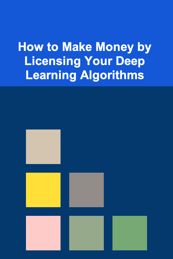 How to Make Money by Licensing Your Deep Learning Algorithms