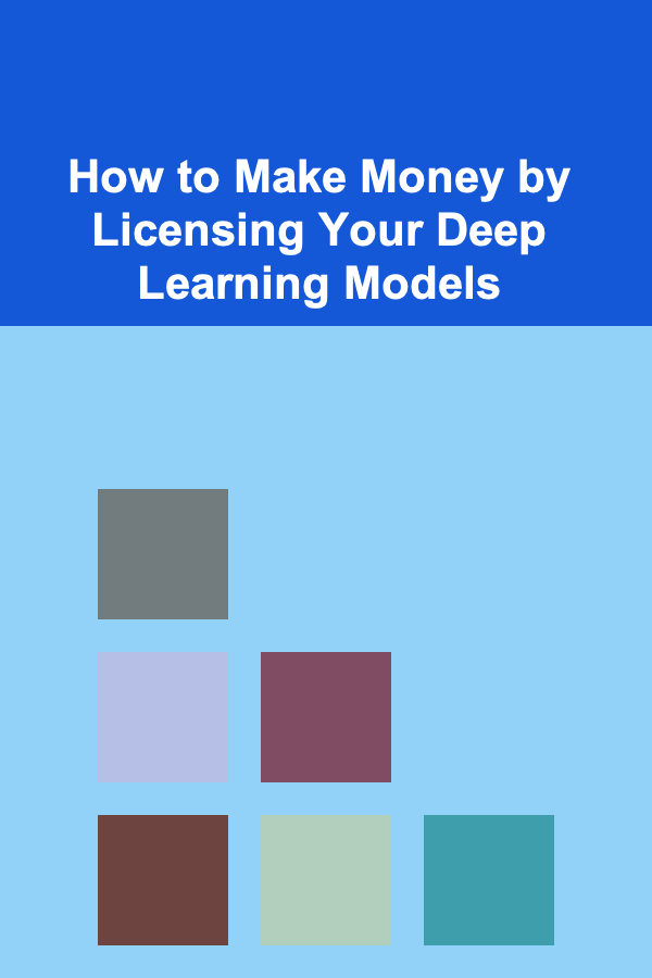 How to Make Money by Licensing Your Deep Learning Models