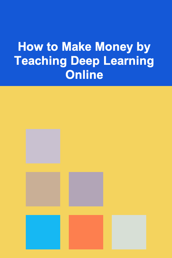 How to Make Money by Teaching Deep Learning Online