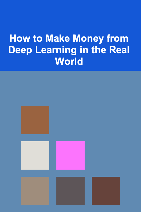 How to Make Money from Deep Learning in the Real World